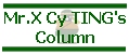Mr. X Cy TING's Column